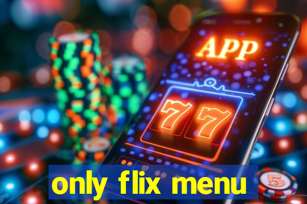 only flix menu